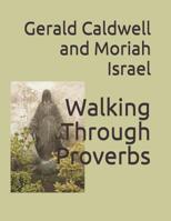 Walking Through Proverbs 1798828898 Book Cover