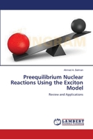 Preequilibrium Nuclear Reactions Using the Exciton Model: Review and Applications 3659135941 Book Cover