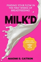 Milk'D: Finding Your Flow in the First Weeks of Breastfeeding B0F8YSZB4J Book Cover