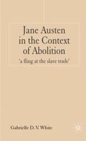 Jane Austen in the Context of Abolition: 'A Fling at the Slave Trade' 1403991219 Book Cover