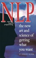 Nlp: Neuro Linguistic Programming the New Art and Science of Getting What You Want 0749914890 Book Cover