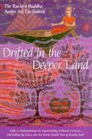 Drifted in the Deeper Land: Talks on Relinquishing the Superficiality of Mortal Existence and Falling by Grace into the Divine Depth That Is Reality Itself 1570970378 Book Cover
