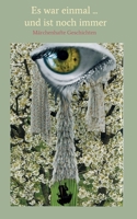 Es war einmal und ist noch immer: Märchenhafte Geschichten 3347124553 Book Cover