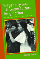 Indigeneity in the Mexican Cultural Imagination: Thresholds of Belonging 0816530661 Book Cover