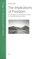 The Implications of Freedom: The Changing Role of Land Sector NGOs in a Transforming South Africa 3825877981 Book Cover