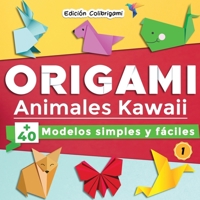 ORIGAMI, Animales Kawaii : +40 modelos simples y fáciles 1: Proyectos de plegado de papel paso a paso. Un regalo ideal para principiantes, niños y adultos! B08PJK78LY Book Cover