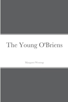 The Young O'Briens: Being An Account Of Their Sojourn In London 1544729448 Book Cover