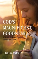 God's Magnificent Goodness: Volume One: Victorious Christian Living 0578246430 Book Cover