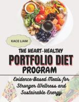 THE HEART-HEALTHY PORTFOLIO DIET PROGRAM: Evidence-Based Meals for Stronger Wellness and Sustainable Energy B0G4VVTZ4X Book Cover