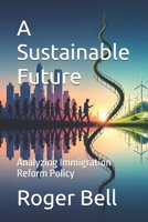 A Sustainable Future: Analyzing Immigration Reform Policy B0FL7KXYXQ Book Cover