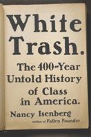 White Trash: The 400-Year Untold History of Class in America 0143129678 Book Cover