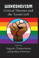 Wokeshevism Critical Theories and the Tyrant Left 192322428X Book Cover