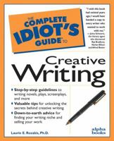 The Complete Idiot's Guide to Creative Writing (The Complete Idiot's Guide) 1592572065 Book Cover