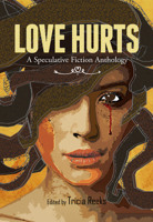 Love Hurts: A Speculative Fiction Anthology 0996626220 Book Cover