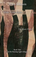 Hide Your Eyes: The Rumi Poems 0995128294 Book Cover