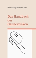 Das Handbuch der Gaunerzinken: Diese Codes nutzen Einbrecher und Vergewaltiger 3734779758 Book Cover