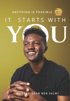 It Starts with YOU!: Anything Is Possible! 1913310604 Book Cover