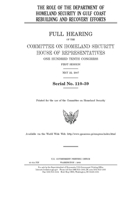 The role of the Department of Homeland Security in Gulf Coast rebuilding and recovery efforts 169293726X Book Cover