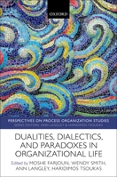 Dualities, Dialectics, and Paradoxes in Organizational Life 0198827431 Book Cover