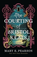 The Courting of Bristol Keats: A Novel (The Courting of Bristol Keats, 1) 1250331994 Book Cover