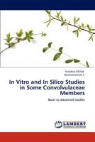 In Vitro and In Silico Studies in Some Convolvulaceae Members: Basic to advanced studies 3848419874 Book Cover