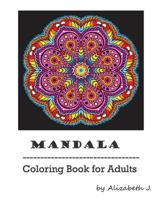 Mandala: Adult Coloring Book: Mandala Coloring book For Relax, Coloring Book for Stress Relief, Abstract Coloring Designs 153714698X Book Cover