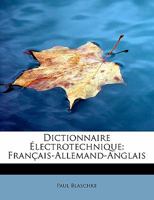 Dictionnaire Électrotechnique: Français-Allemand-Anglais 1017512221 Book Cover