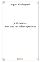 Je t’attendrai avec une impatience patiente (French Edition) 2334210366 Book Cover