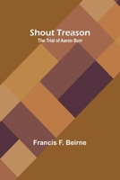 Shout treason;: The trial of Aaron Burr B0007DMWQA Book Cover