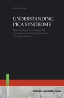 Understanding Pica Syndrome: Neurobiology, developmental dynamics, and clinical practice of a complex disorder 3691735797 Book Cover