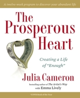 The Prosperous Heart: Creating a Life of "Enough" 1585428973 Book Cover