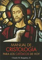 Manual de cristología para los católicos de hoy 0764819429 Book Cover