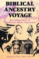 Biblical Ancestry Voyage: Revealing Facts of Significant Black Characters 1645594327 Book Cover