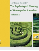 The Psychological Meaning of Homeopathic Remedies: Volume II 3741270563 Book Cover