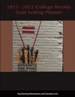 2021-2022 College Weekly Goal Setting Planner 1716222524 Book Cover