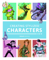 Creating Stylized Characters 1909414743 Book Cover