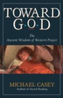 Toward God: The Ancient Wisdom of Western Prayer 0892438908 Book Cover