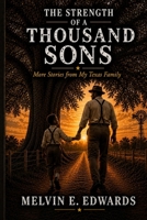 The Strength of a Thousand Sons: More Stories from My Texas Family B0B6XFT4QX Book Cover