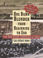 One Damn Blunder from Beginning to End: The Red River Campaign of 1864 (American Crisis Series) B00GILEA3S Book Cover