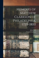 Memoirs of Matthew Clarkson of Philadelphia, 1735-1800 1013596048 Book Cover