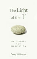 THE LIGHT OF THE "I": Guidelines for Meditation 1584200596 Book Cover