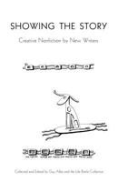 Showing the Story: Creative Nonfiction by New Writers 1927023637 Book Cover