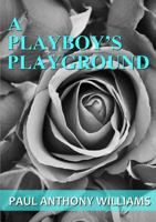 A Playboy's Playground 1326748262 Book Cover