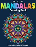 Relaxing Mandalas Coloring Book : Intricate Coloring Books For Adults: New Mandala Collection 1670504875 Book Cover