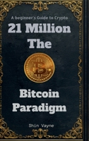 21Million The Bitcoin Paradigm: A Beginner's Guide to Crypto B0DT47W6WS Book Cover