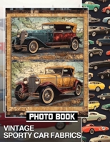 Vintage Sporty Car Fabrics Photo Book: Showcasing 40 Stunning Designs Featuring Classic Automotive Fabrics For Enthusiasts B0DQ3MTWB1 Book Cover