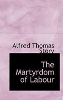 The Martyrdom of Labour 0530233754 Book Cover