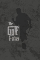 The Golf Father: Golfer Appreciation Gift Notebook Journal Diary 1692494465 Book Cover