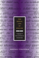The Sexual Life of English: Languages of Caste and Desire in Colonial India 0822352273 Book Cover