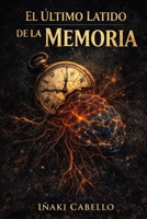 EL ULTIMO LATIDO DE LA MEMORIA (Spanish Edition) B0GH7KSBNK Book Cover